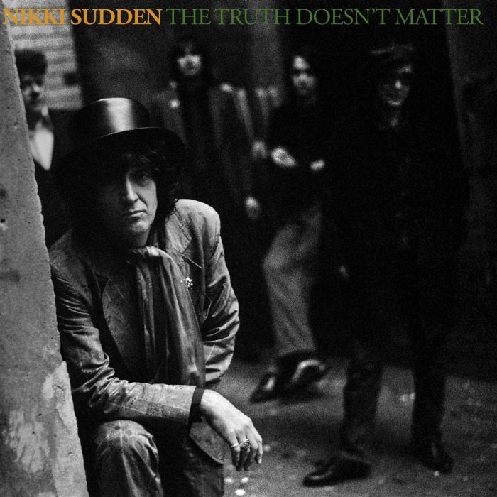 NIKKI SUDDEN - TRUTH DOESN’T MATTER (REMIXED, REMASTERED, REIMAGINED)