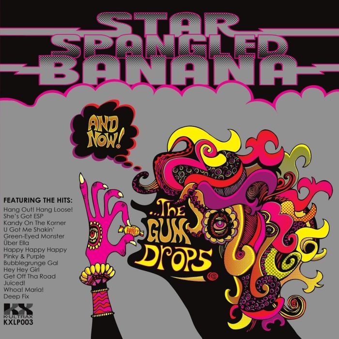 STAR SPANGLED BANANA - AND NOW!… THE GUM DROPS