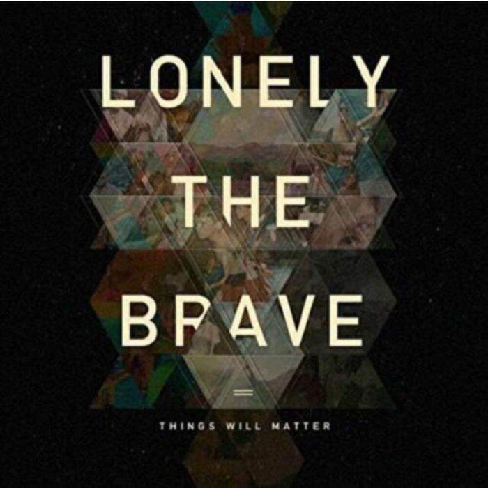 LONELY THE BRAVE - THINGS WILL MATTER