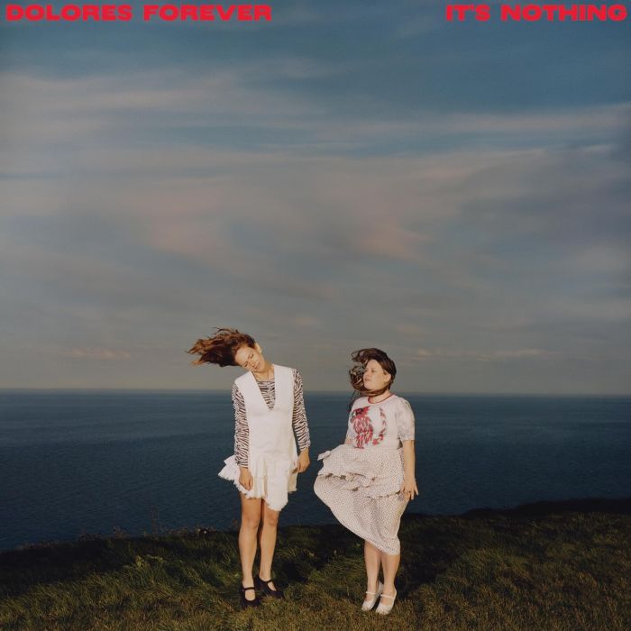 DOLORES FOREVER - ITS NOTHING