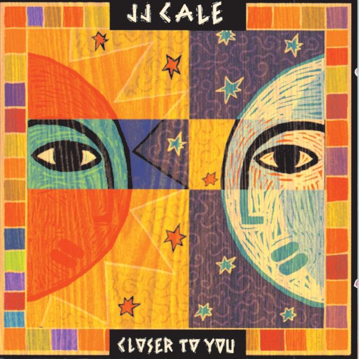J.J. CALE - CLOSER TO YOU