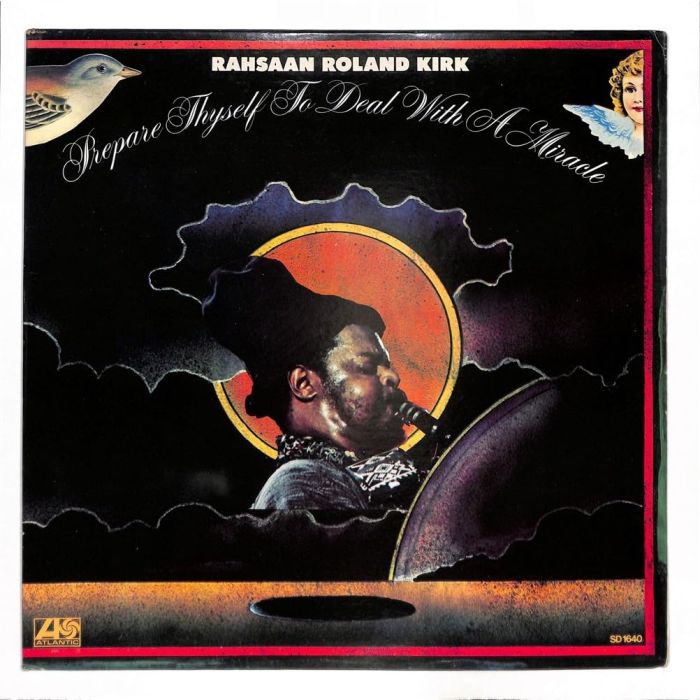 RAHSAAN ROLAND KIRK - PREPARE THYSELF TO DEAL WITH A MIRACLE