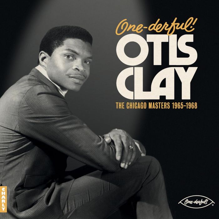 OTIS CLAY - ONE-DERFUL! OTIS CLAY: THE CHIACGO MASTERS 1965-1968