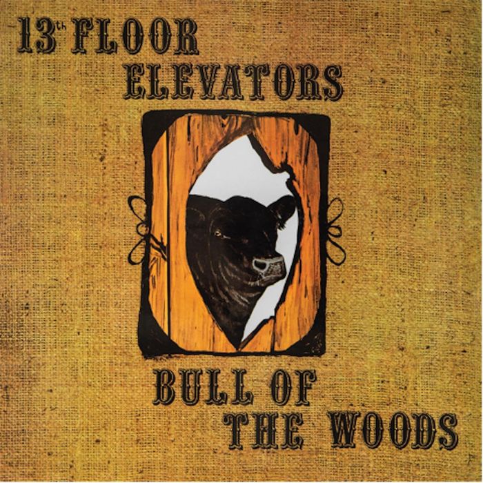 13TH FLOOR ELEVATORS - BULL OF THE WOODS (HALF SPEED REMASTER)