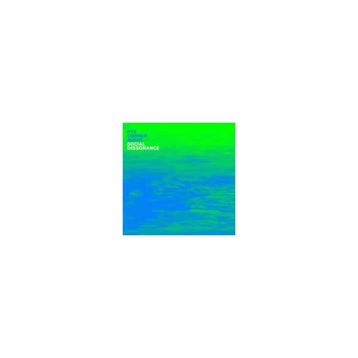 PYE CORNER AUDIO - SOCIAL DISSONANCE