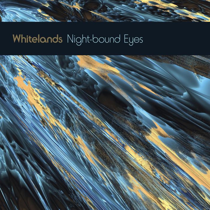 WHITELANDS - NIGHT-BOUND EYES ARE BLIND TO THE DAY