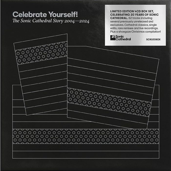 VARIOUS ARTISTS - CELEBRATE YOURSELF! THE SONIC CATHEDRAL STORY 2004-2024