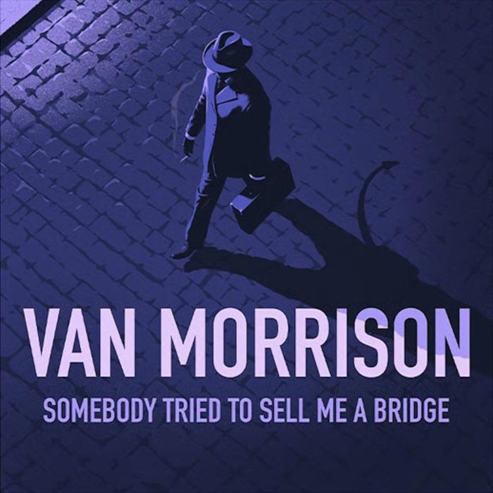 VAN MORRISON - SOMEBODY TRIED TO SELL ME A BRIDGE (ORANGEFIELD RECORDS)