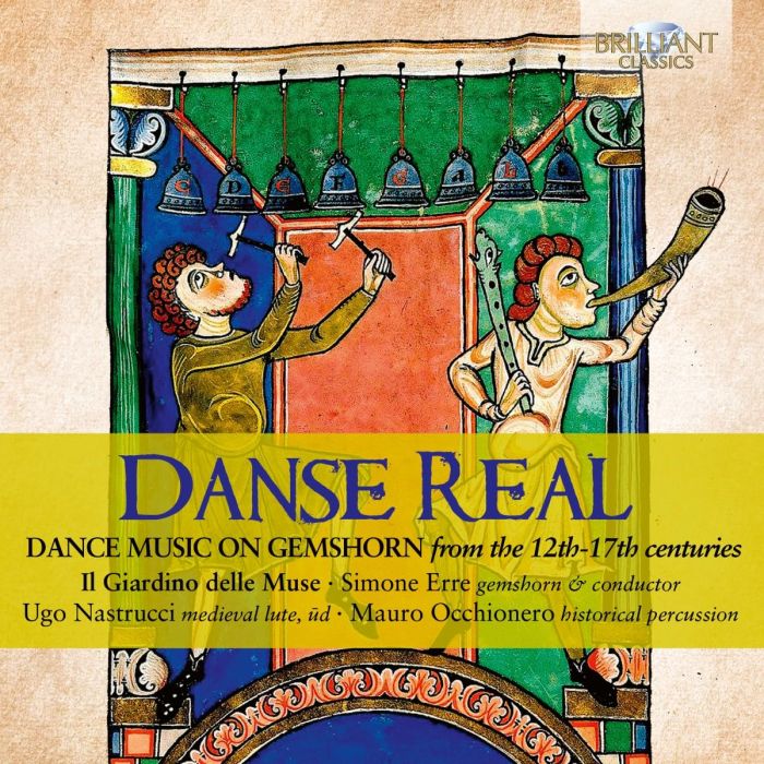 IL GIARDINO DELLE MUSE & SIMONE ERRE & UGO NASTRUCCI & MAURO OCCHIONERO - DANSE REAL: DANCE MUSIC ON GEMSHORN FROM THE 12TH-17TH CENTURIES