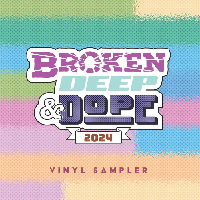 VARIOUS ARTISTS - BROKEN DEEP & DOPE: SAMPLER 2024