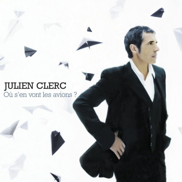 JULIEN CLERC - OU S'EN VONT LES AVIONS