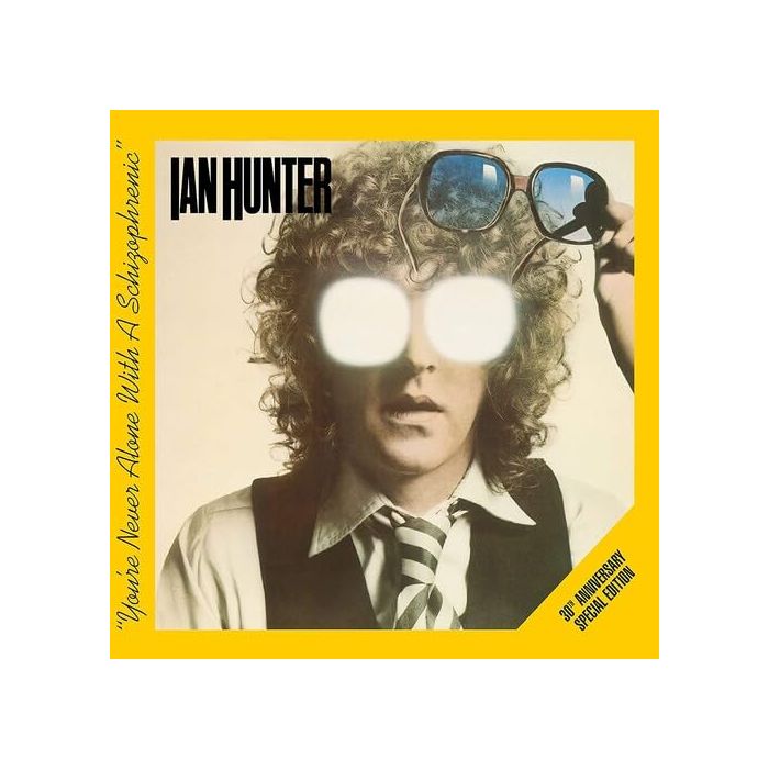 IAN HUNTER - YOU'RE NEVER ALONE WITH A SCHIZOPHRENIC: SPECIAL EDITION