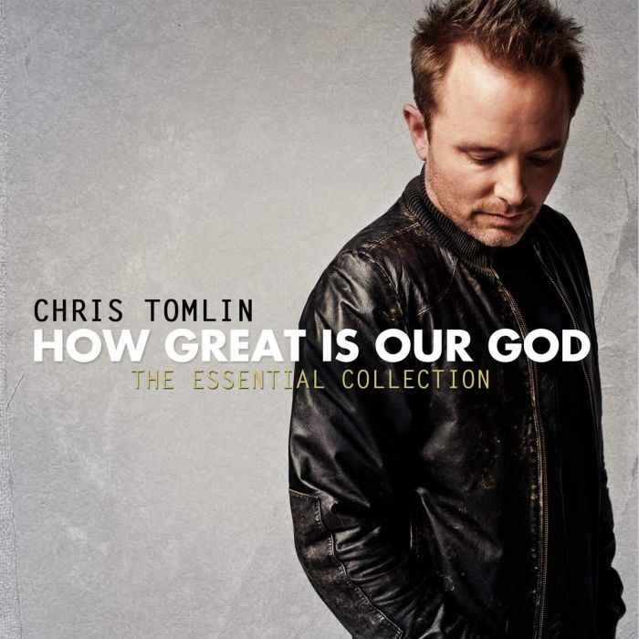 CHRIS TOMLIN - HOW GREAT IS OUR GOD: ESSENTIAL COLLECTION