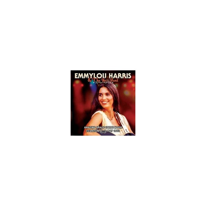 HARRIS & THE HOT BAND,EMMYLOU - AMAZING GRACE COFFEE HOUSE EVANSTON, IL 15 MAY 1975