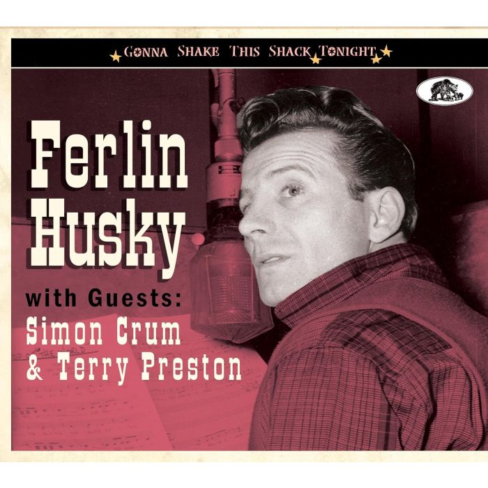 FERLIN HUSKY - GONNA SHAKE THIS SHACK TONIGHT: WITH GUESTS SIMON CRUM & TERRY PR