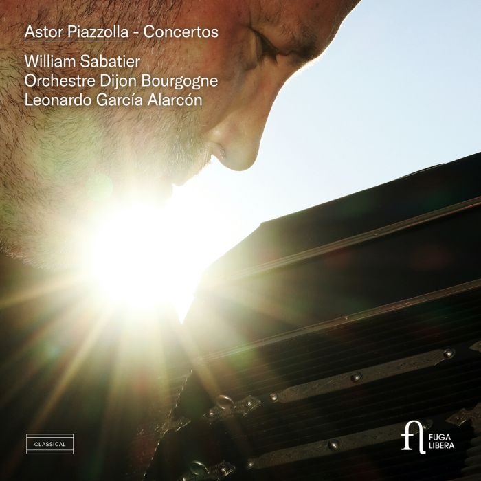 WILLIAM; ORCHESTRE DIJON BOURGOGNE; LEONARDO GARCIA ALARCON SABATIER - PIAZZOLLA: CONCERTOS