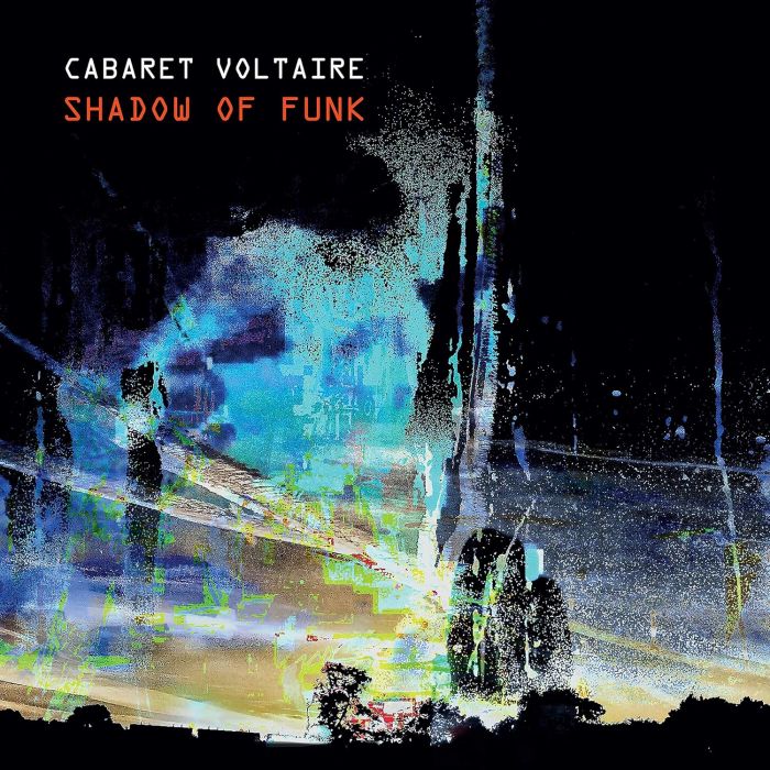 CABARET VOLTAIRE - SHADOW OF FUNK