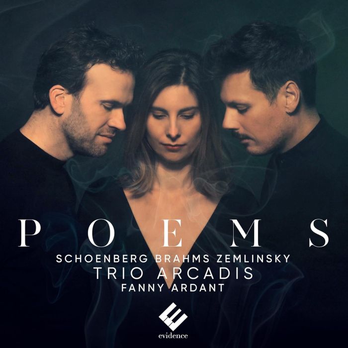 TRIO ARCADIS; FANNY ARDANT - POEMS: SCHOENBERG, BRAHMS, ZEMLINSKY