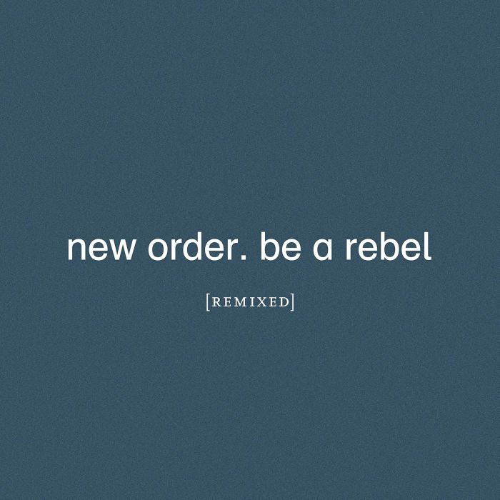 NEW ORDER - BE A REBEL REMIXED