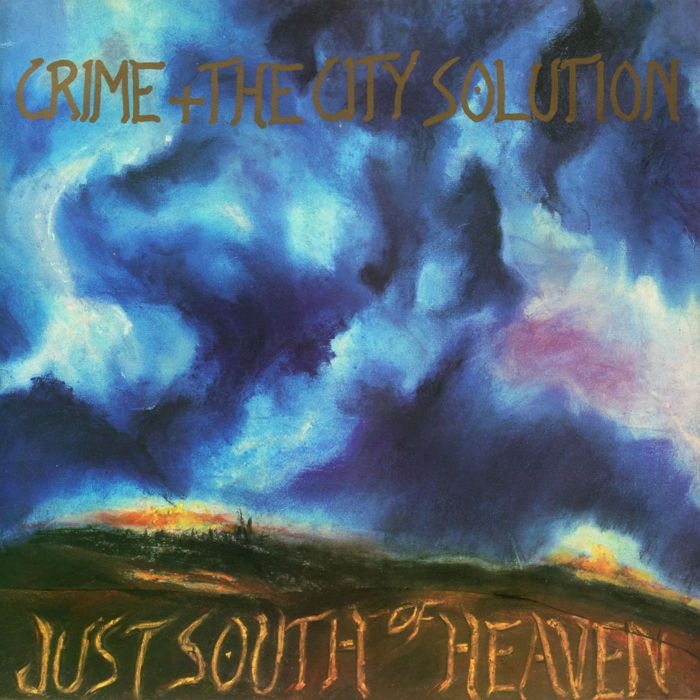 CRIME & THE CITY SOLUTION - JUST SOUTH OF HEAVEN