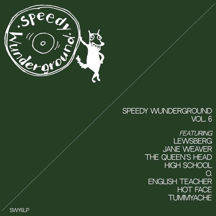 LEWSBERG & JANE WEAVER & THE QUEENS HEAD & HIGHSCHOOL & O. & ENGLISH TEACHER & HOT FACE & TUMMYACHE - SPEEDY WUNDERGROUND VOL. 6 COMPILATION