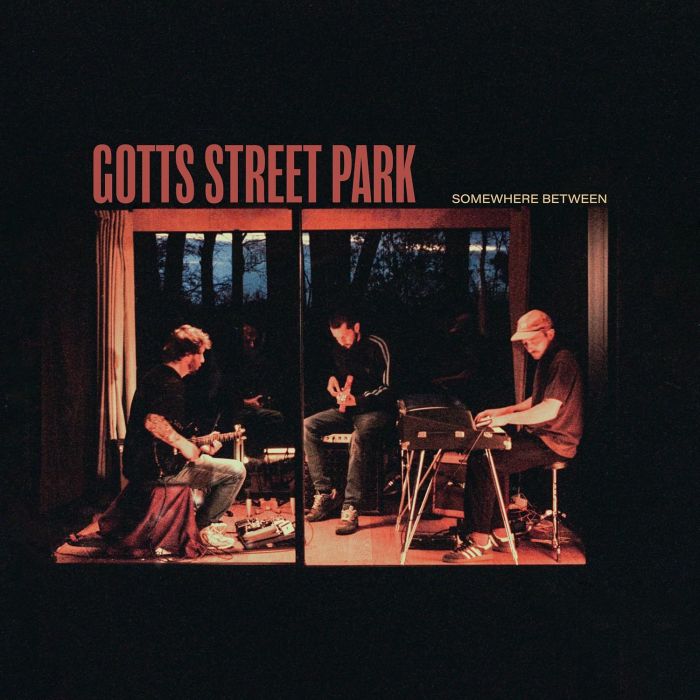 GOTTS STREET PARK - SOMEWHERE BETWEEN
