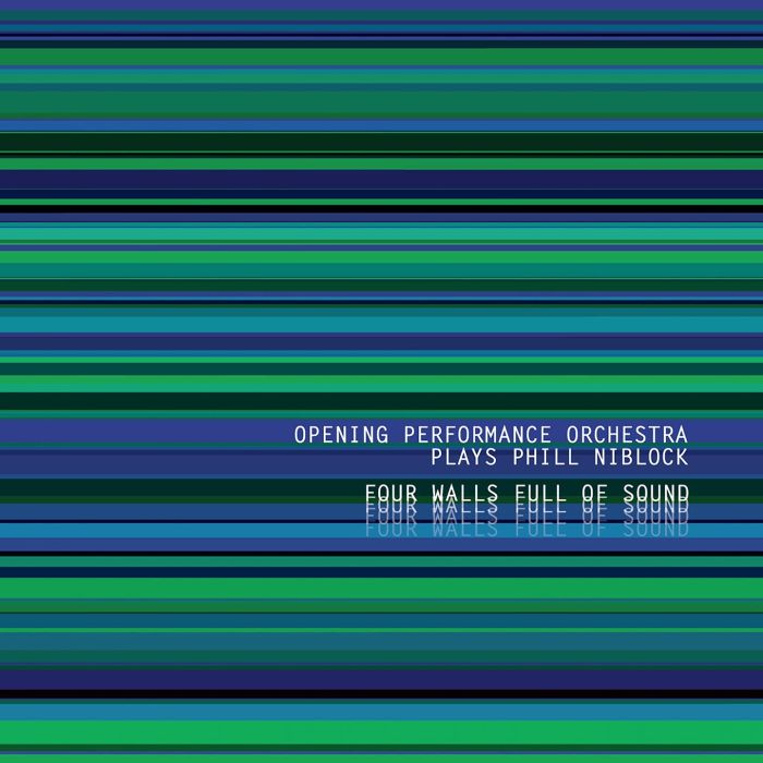 OPENING PERFORMANCE ORCHESTRA PLAYS PHILL NIBLOCK - FOUR WALLS FULL OF SOUND