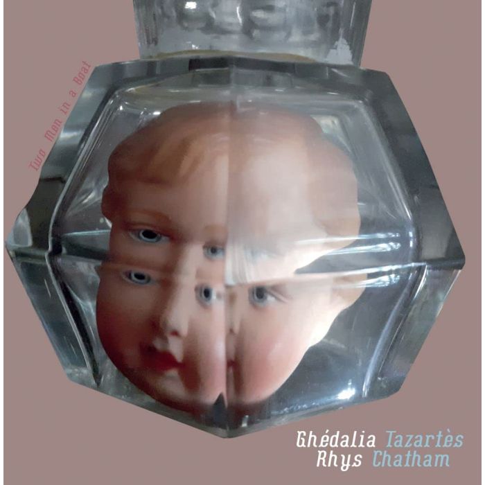TAZARTES,GHEDALIA & RHYS CHATHAM - TWO MEN IN A BOAT