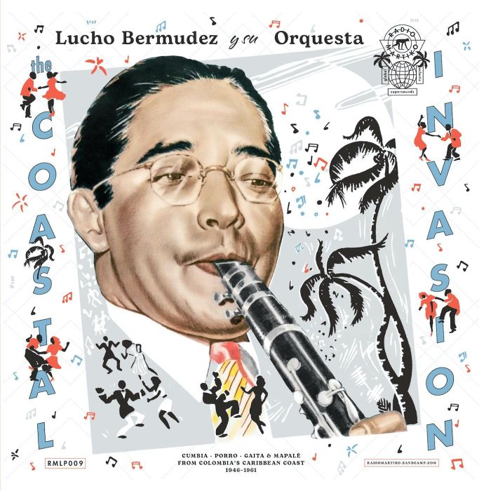 LUCHO Y SU ORQUESTA BERMUDEZ - COASTAL INVASION: CUMBIA, PORRO, GAITA & MAPALÉ FROM COLOMBIA’S C