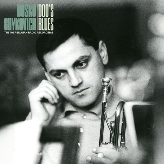 DUSKO GOYKOVICH - DOO'S BLUES (THE 1967 BELGIAN RADIO RECORDINGS)
