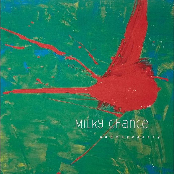 MILKY CHANCE - SADNECESSARY