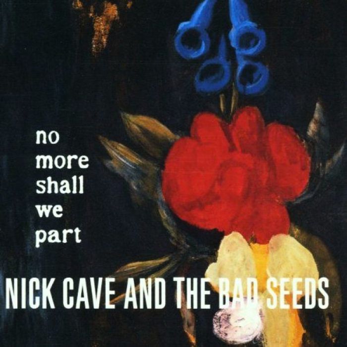 CAVE,NICK & THE BAD SEEDS - NO MORE SHALL WE PART