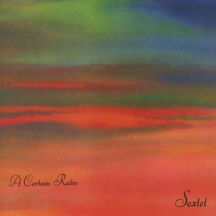 A CERTAIN RATIO - SEXTET