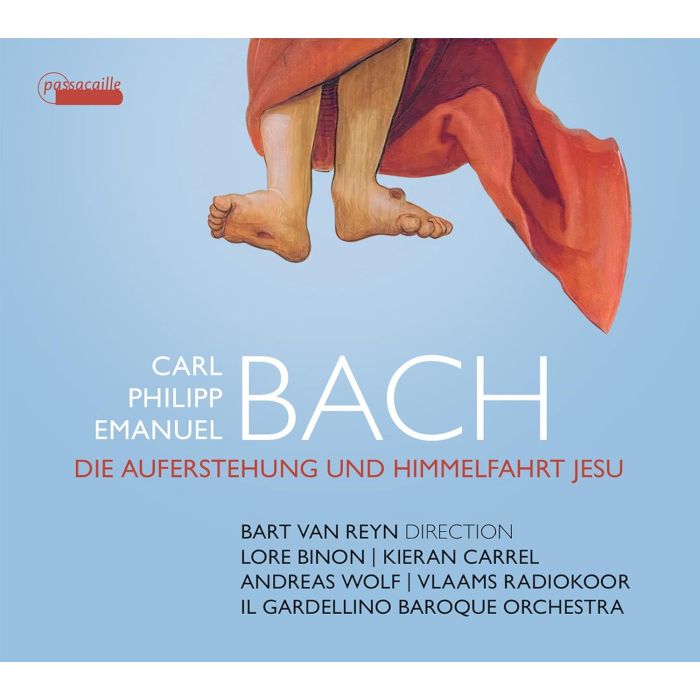 LORE BINON; KIERAN CARREL; ANDREAS WOLF; IL GARDELLINO BAROQUE ORCHESTRA; VLAAMS RADIOKOOR - C.P.E. BACH: DIE AUFERSTEHUNG UND HIMMELFAHRT JESU