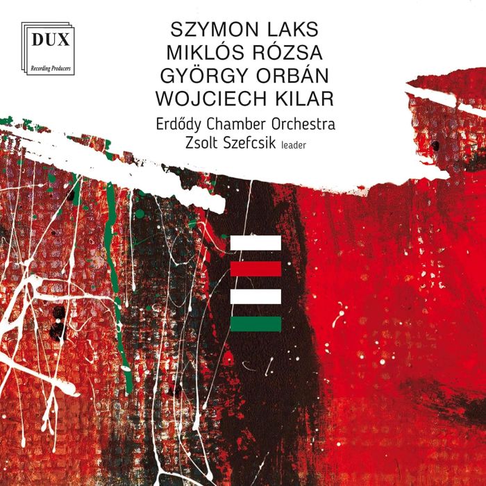 ERDODY CHAMBER ORCHESTRA & ZSOLT SZEFCSIK - LAKS, ROZSA, ORBAN, KILAR