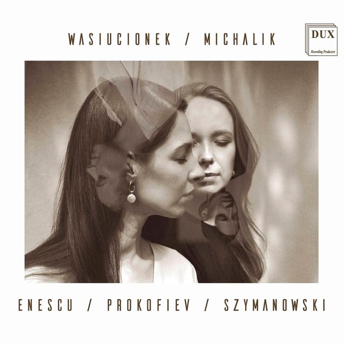 MALGORZATA WASIUCIONEK & SYLWIA MICHALIK - ENESCU, PROKOFIEV, SZYMANOWSKI