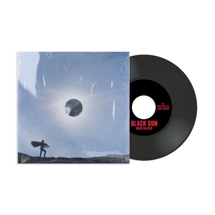 KARO GLAZER - BLACK SUN (FEAT. DEAD STAR TALK & JOZEF SKRZEK) (45RPM)
