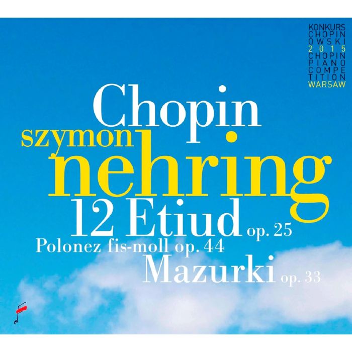 SZYMON NEHRING - CHOPIN: 12 ETUDES, OP. 25 & MAZURKAS, OP 33