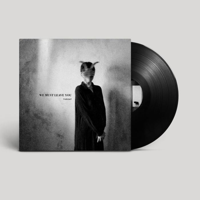 THROAT - WE MUST LEAVE YOU