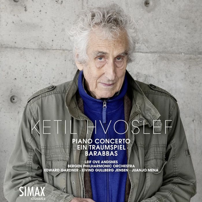 LEIF OVE ANDSNES; BERGEN PHILHARMONIC ORCHESTRA & EDWARD GAR - KETIL HVOSLEF: PIANO CONCERTO, EIN TRAUMSPIEL, BARABBAS