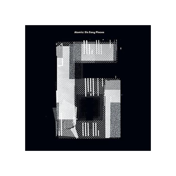 ATOMIC - SIX EASY PIECES