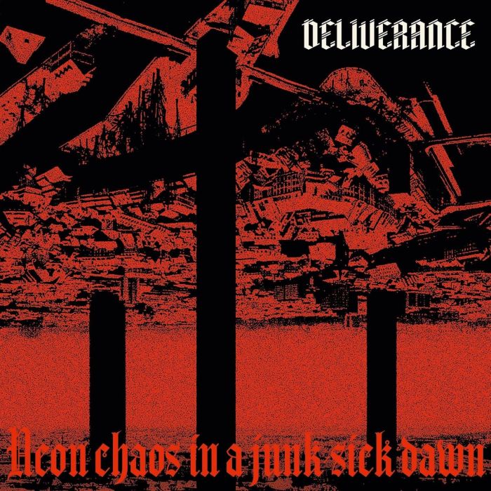 DELIVERANCE - NEON CHAOS IN A JUNK-SICK DAWN