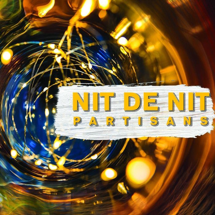 PARTISANS - NIT DE NIT