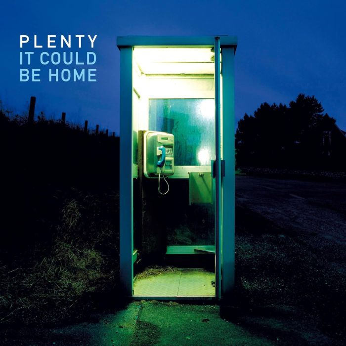 PLENTY - IT COULD BE HOME
