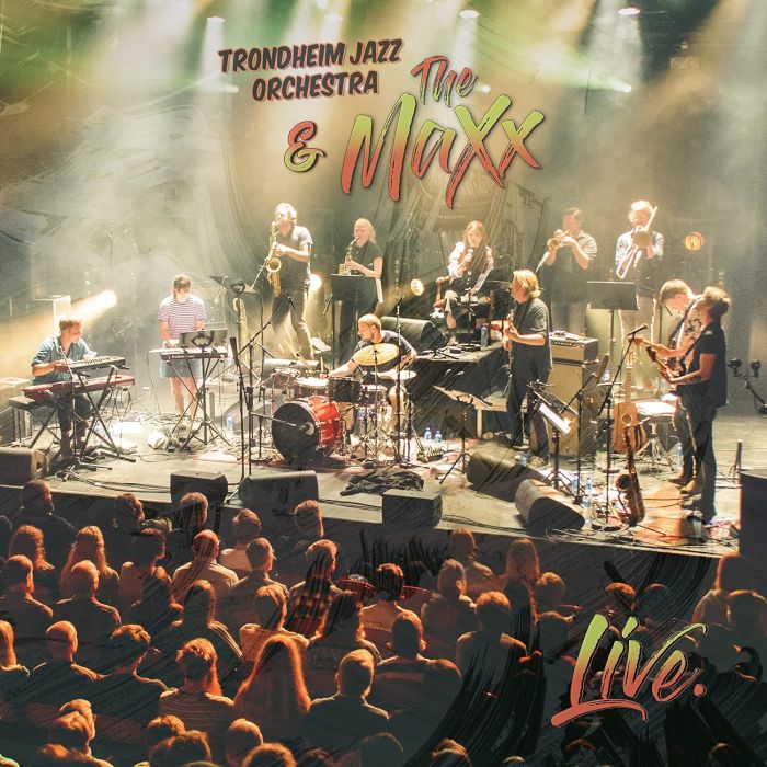 TRONHEIM JAZZ ORCHESTRA & THE MAXX - LIVE