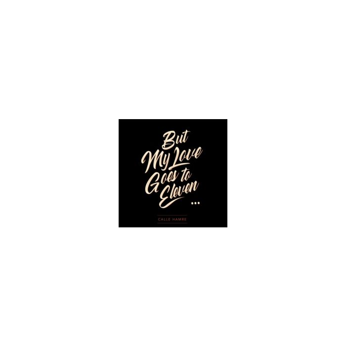CALLE HAMRE - BUT MY LOVE GOES TO ELEVEN