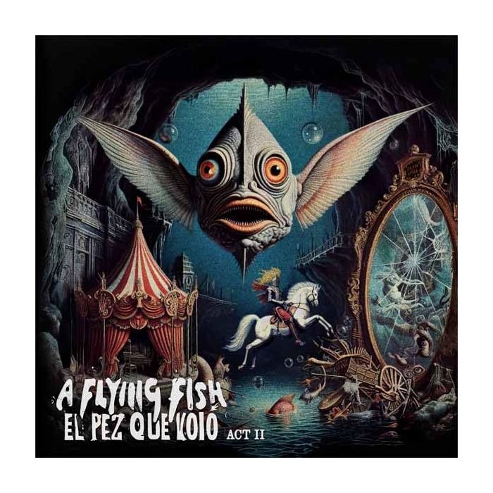FLYING FISH - PEZ QUE VOLO - ACT II