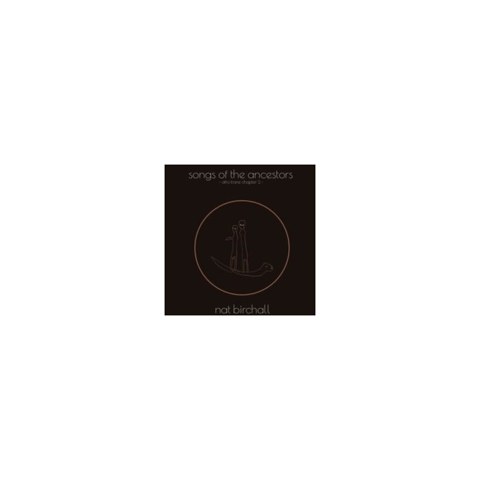 NAT BIRCHALL - SONG OF THE ANCESTORS AFRO TRANE CHAPTER 2