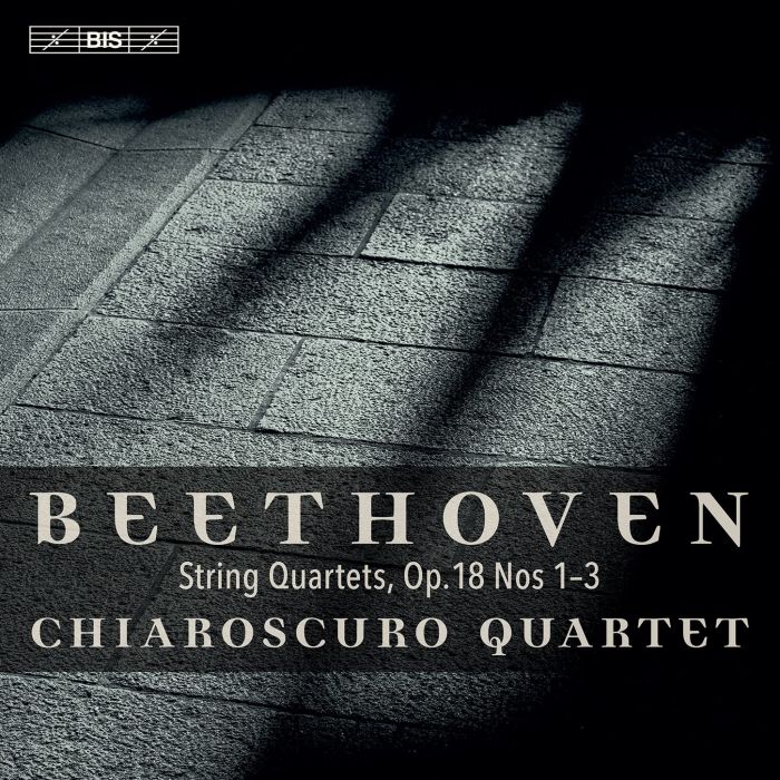 CHIAROSCURO QUARTET - BEETHOVEN: STRING QUARTETS, OP. 18 NOS. 1-3