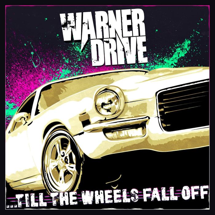 WARNER DRIVE - TILL THE WHEELS FALL OFF